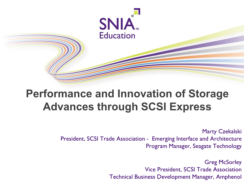 Performance and Innovation of Storage Advances Through SCSI Express © 2014 Storage Networking Industry Association