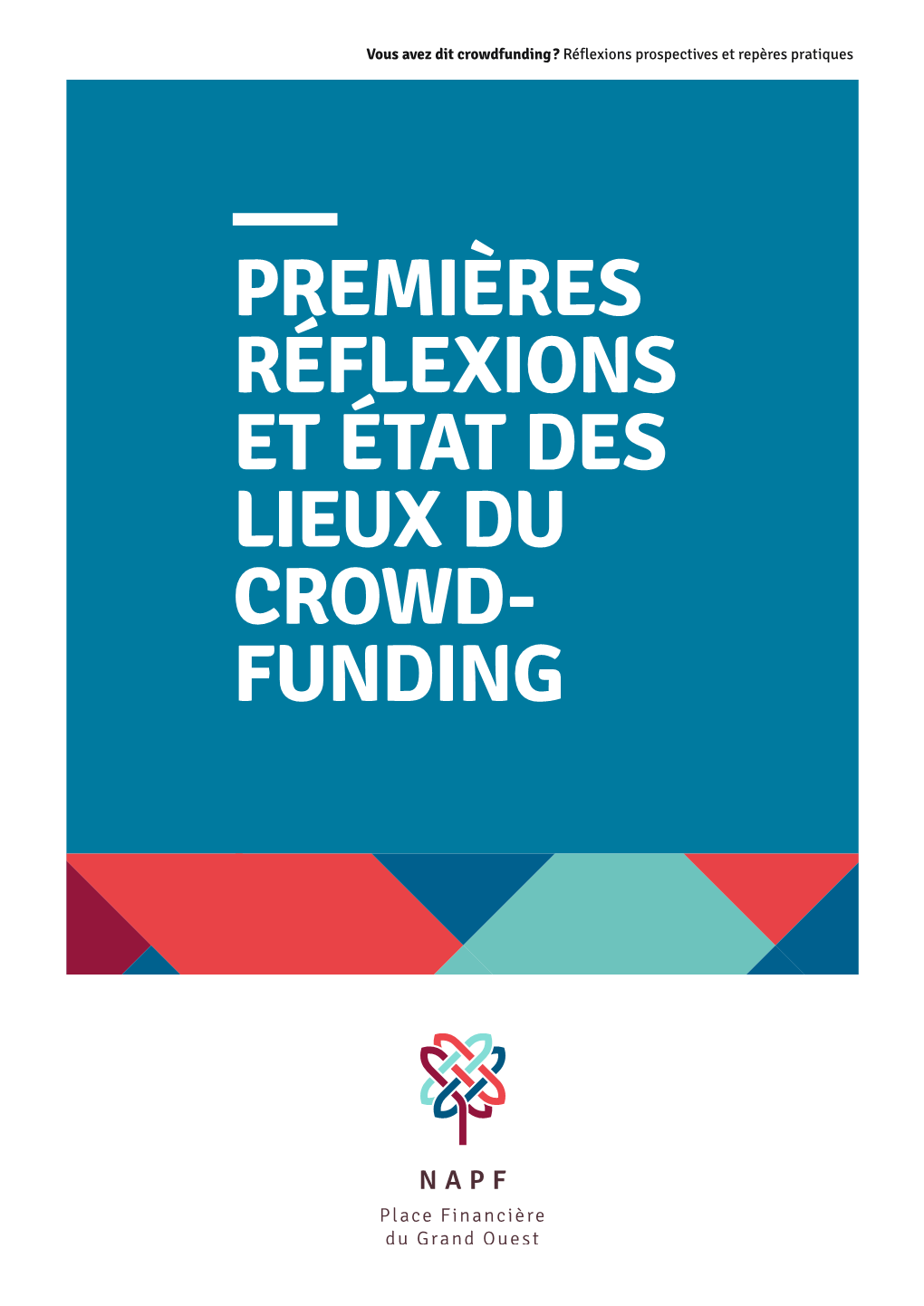 PREMIÈRES RÉFLEXIONS ET ÉTAT DES LIEUX DU CROWD- FUNDING Du Lien Entre Le ﬁnancement Et Le Porteur De Projet