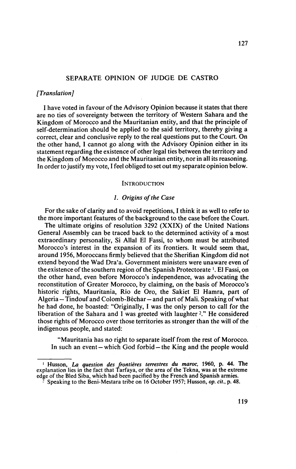 SEPARATE OPINION of JUDGE DE CASTRO 1 Have Voted in Favour of the Advisory Opinion Because It States That There Are No Ties of S