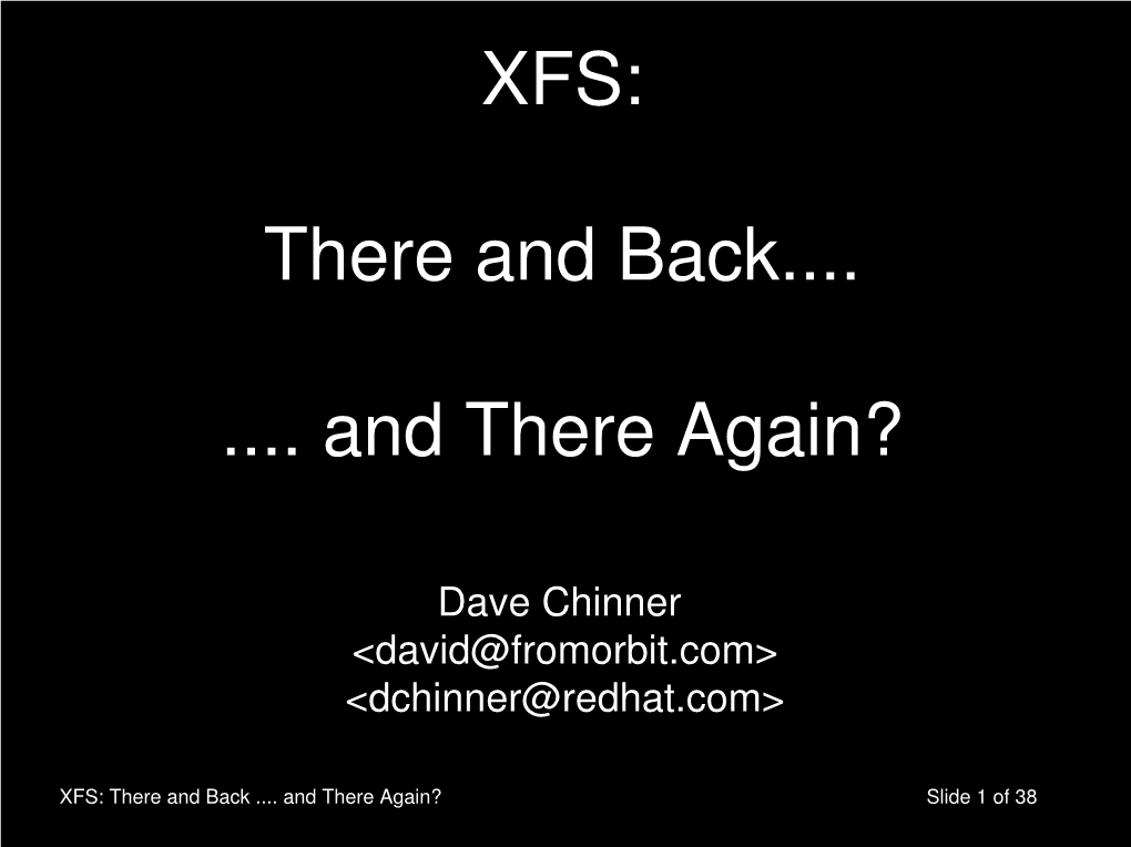 XFS: There and Back ...And There Again? Slide 1 of 38