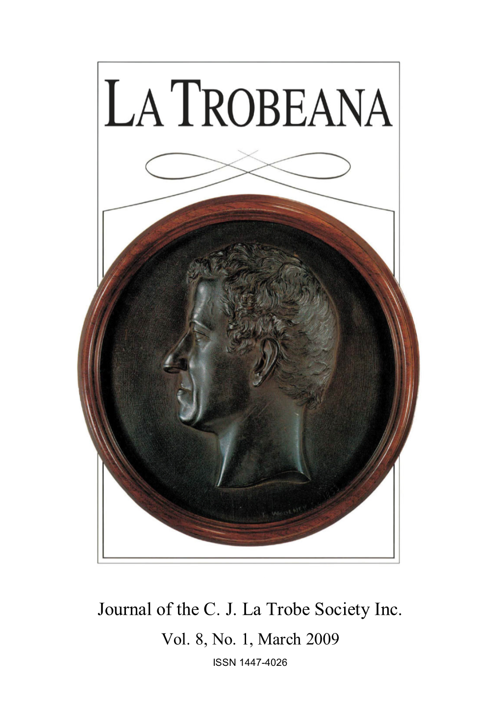 Vol. 8, No. 1, March 2009 ISSN 1447-4026 La Trobeana Is Kindly Sponsored by Mr Peter Lovell