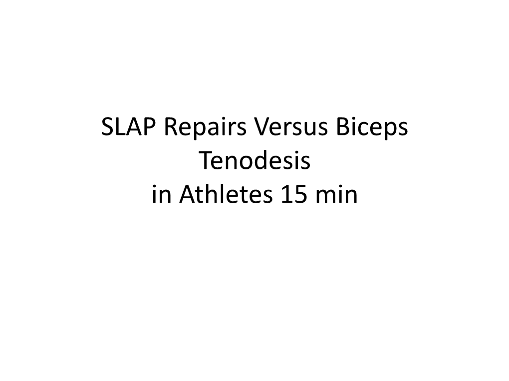 SLAP Repairs Versus Biceps Tenodesis in Athletes 15 Min Power Points