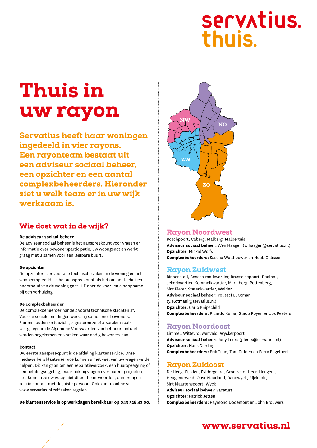 Thuis in Uw Rayon NW NO Servatius Heeft Haar Woningen Ingedeeld in Vier Rayons