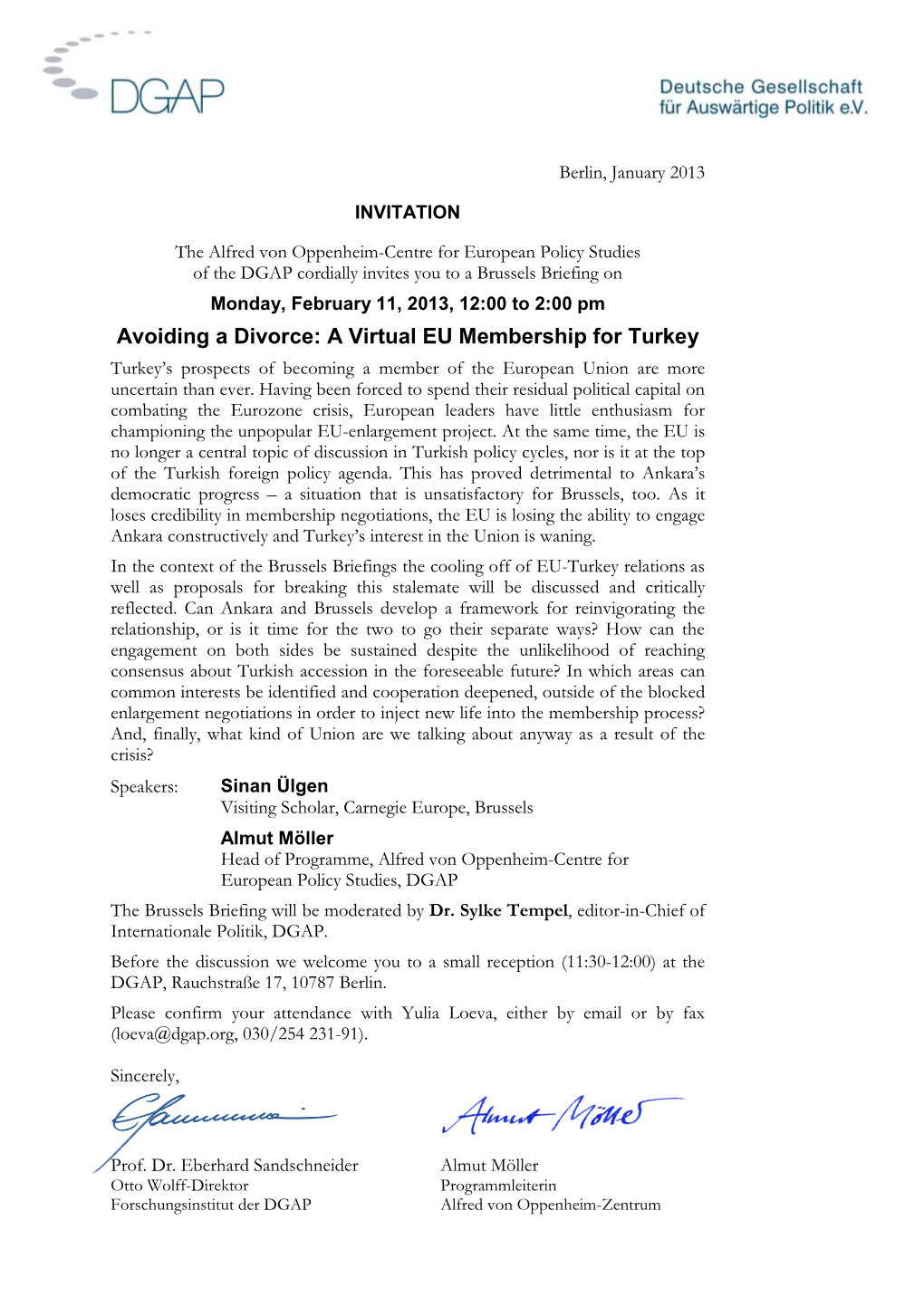 Avoiding a Divorce: a Virtual EU Membership for Turkey Turkey’S Prospects of Becoming a Member of the European Union Are More Uncertain Than Ever