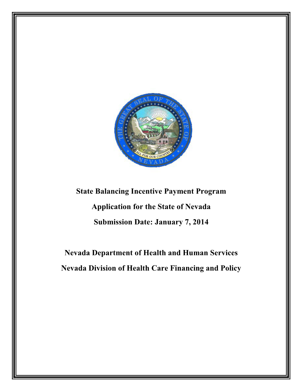 State Balancing Incentive Payment Program Application for the State of Nevada Submission Date: January 7, 2014