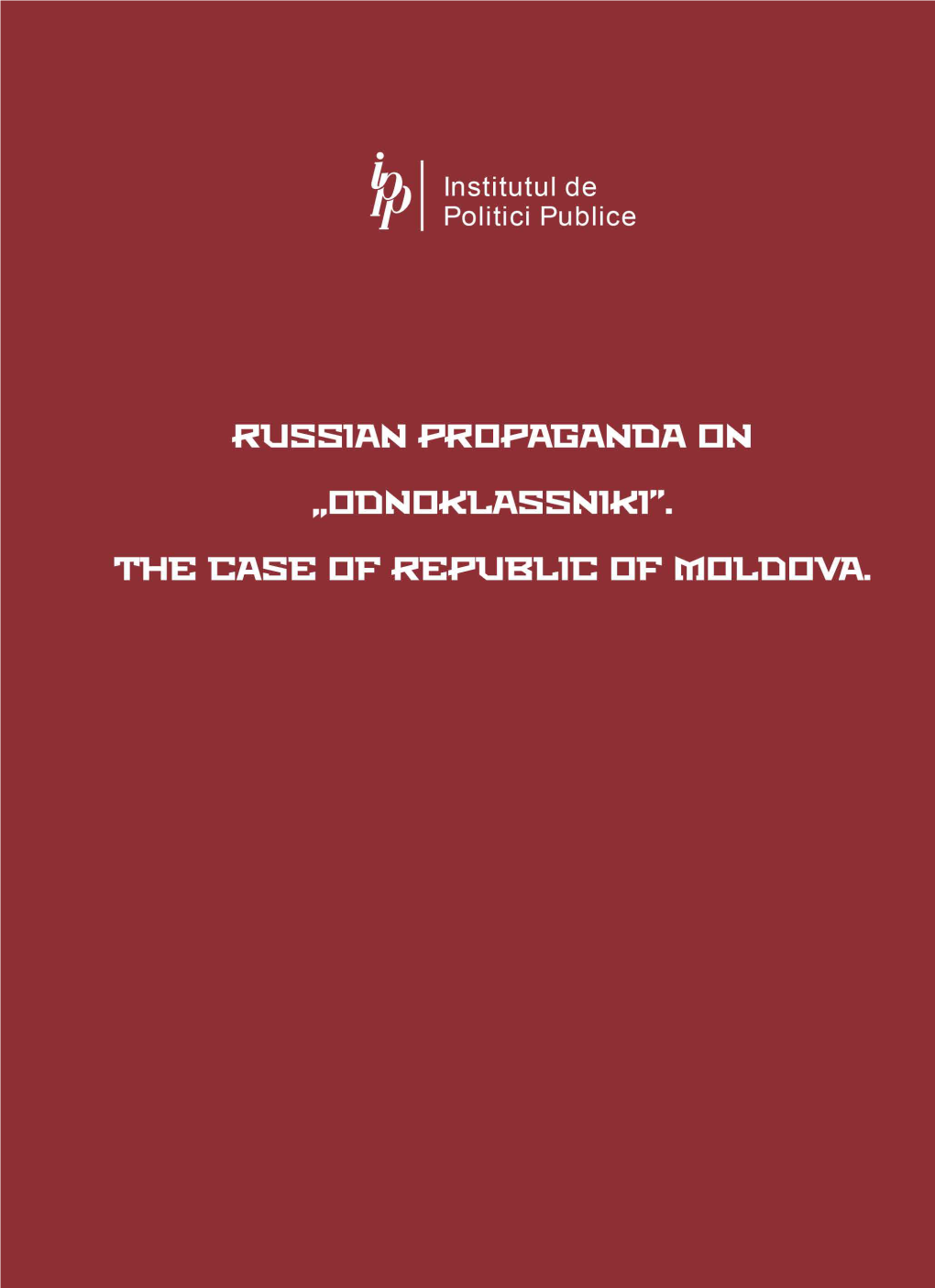 Institute for Public Policy Chișinău 2018 32(478+477):[659.4+004.738.5] N 20