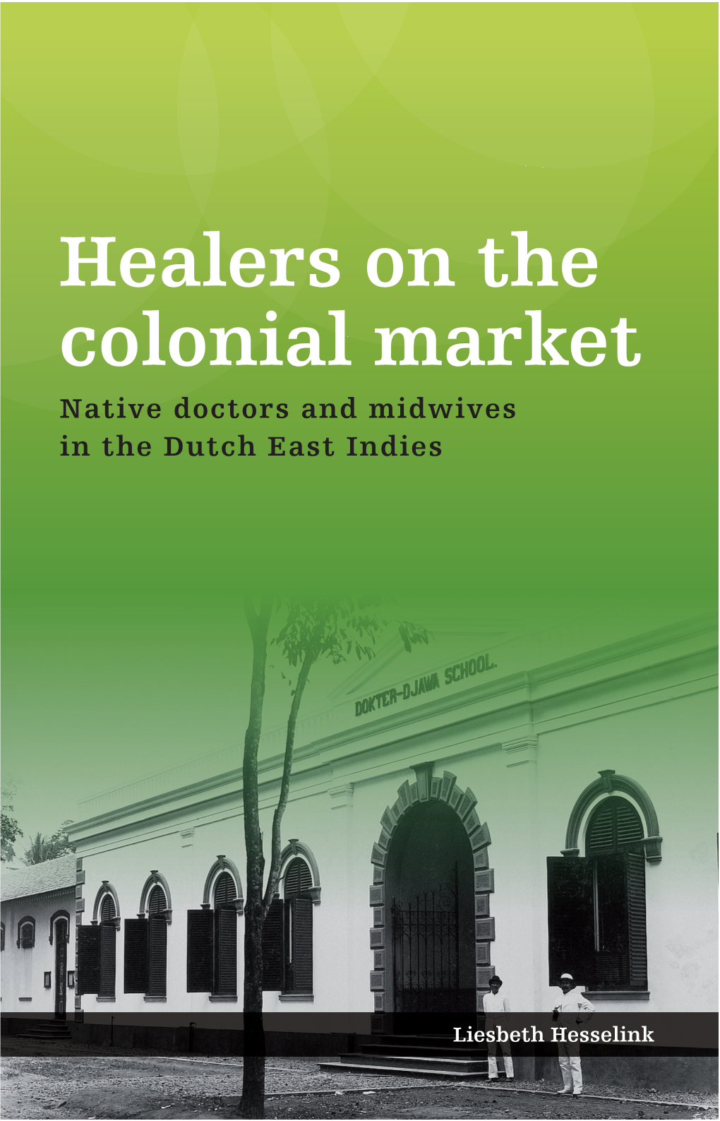 KITLV Healers on the Colonial Market Def.Indd 1 10-11-11 11:34 HEALERS on the C OLONIAL MARKET