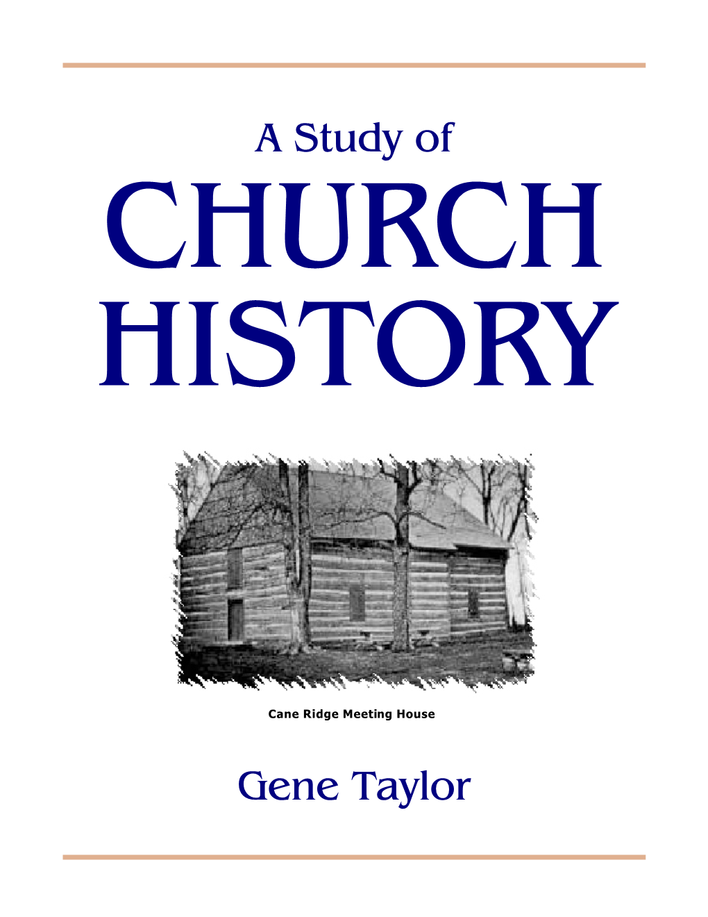 A Study in Church History Gene Taylor -1- Table of Contents