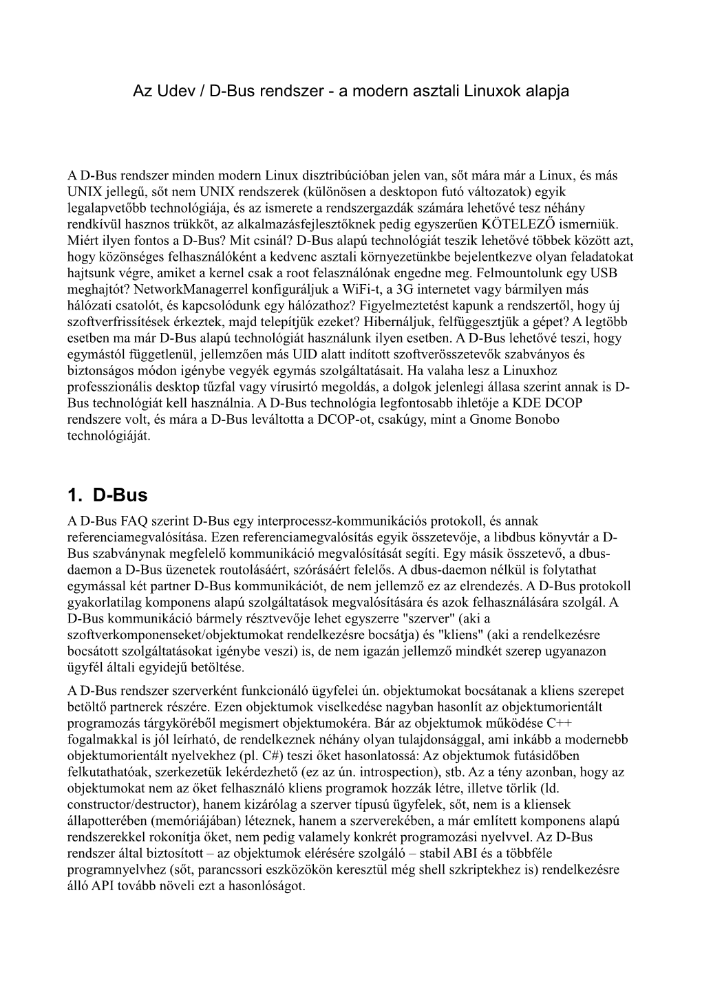 1. D-Bus a D-Bus FAQ Szerint D-Bus Egy Interprocessz-Kommunikációs Protokoll, És Annak Referenciamegvalósítása