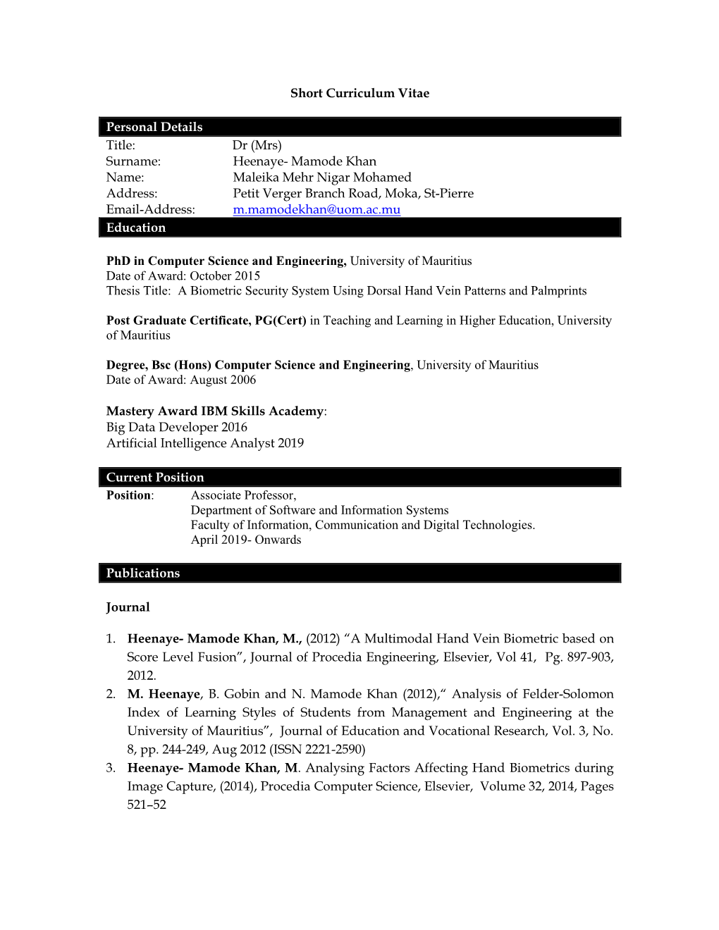Heenaye- Mamode Khan Name: Maleika Mehr Nigar Mohamed Address: Petit Verger Branch Road, Moka, St-Pierre Email-Address: M.Mamodekhan@Uom.Ac.Mu Education