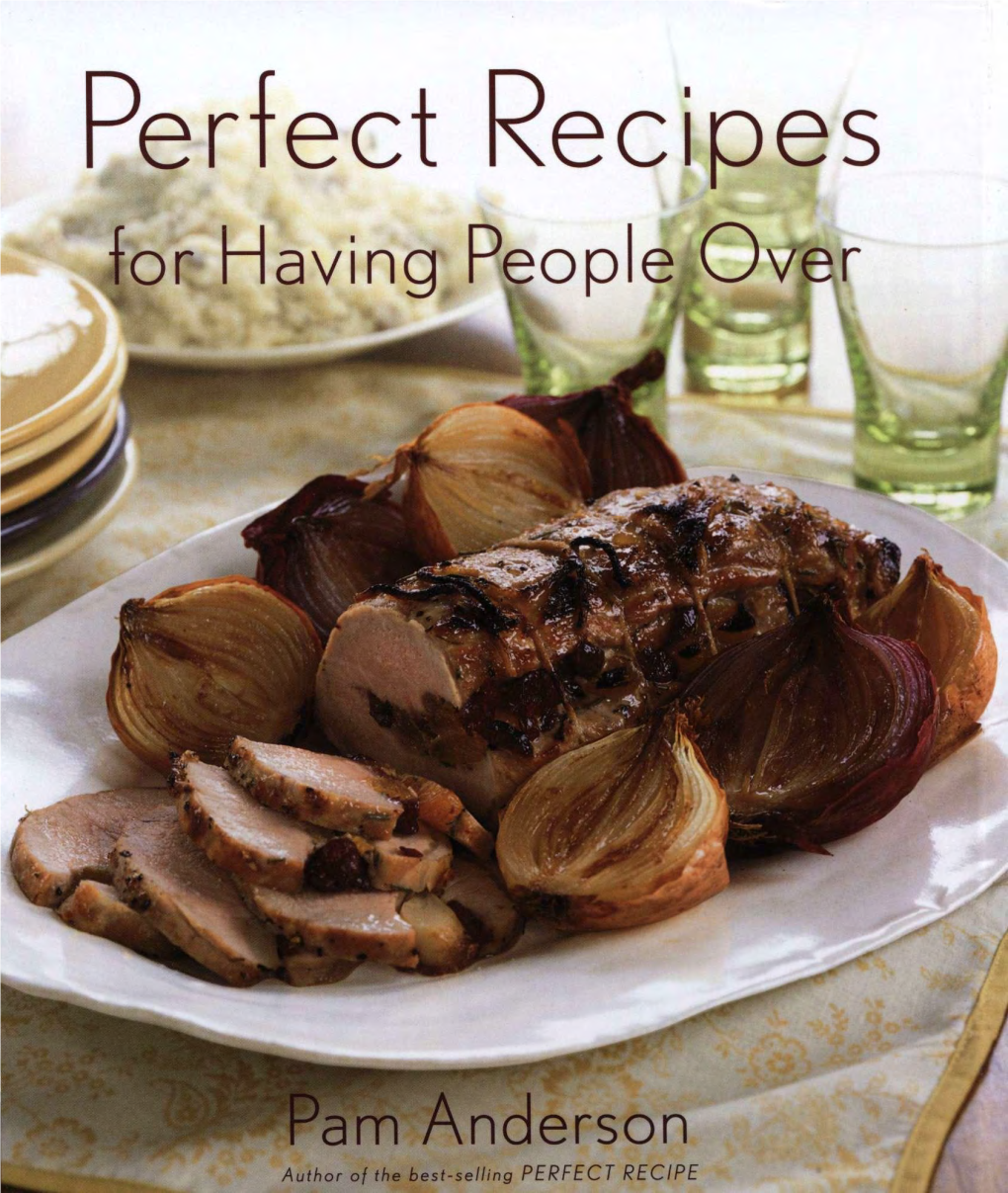 PERFECT RECIPES for HAVING PEOPLE OVER Sharing a Meal the Greater End of Table Fellowship Was Brought Home to Me Forcefully a Few Years Back