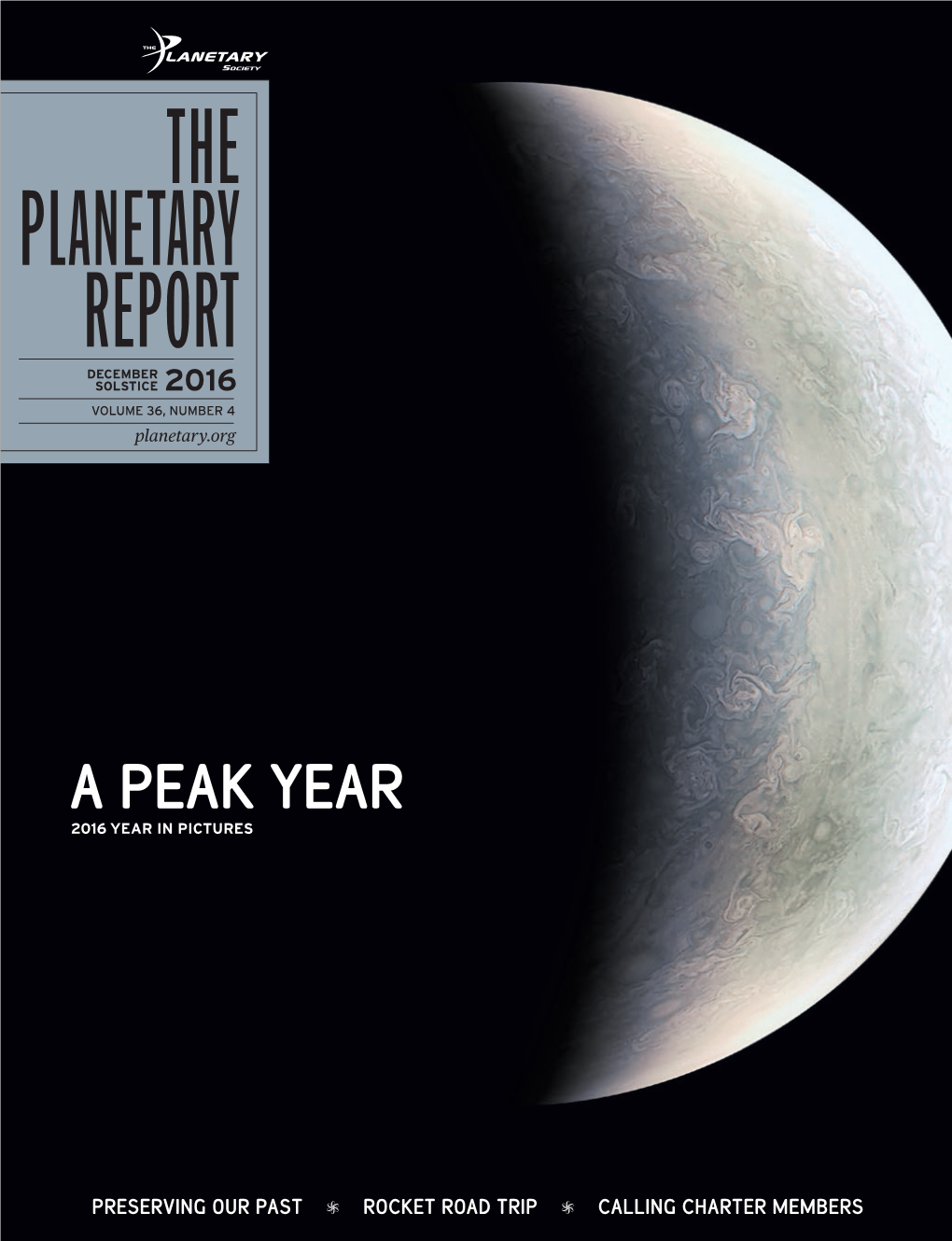 THE PLANETARY REPORT DECEMBER SOLSTICE 2016 VOLUME 36, NUMBER 4 Planetary.Org