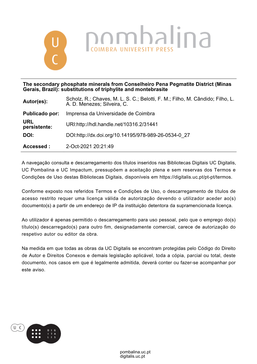 The Secondary Phosphate Minerals from Conselheiro Pena Pegmatite District (Minas Gerais, Brazil): Substitutions of Triphylite and Montebrasite Scholz, R.; Chaves, M