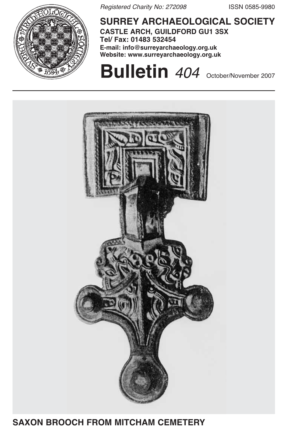 SURREY ARCHAEOLOGICAL SOCIETY CASTLE ARCH, GUILDFORD GU1 3SX Tel/ Fax: 01483 532454 E-Mail: Info@Surreyarchaeology.Org.Uk Website