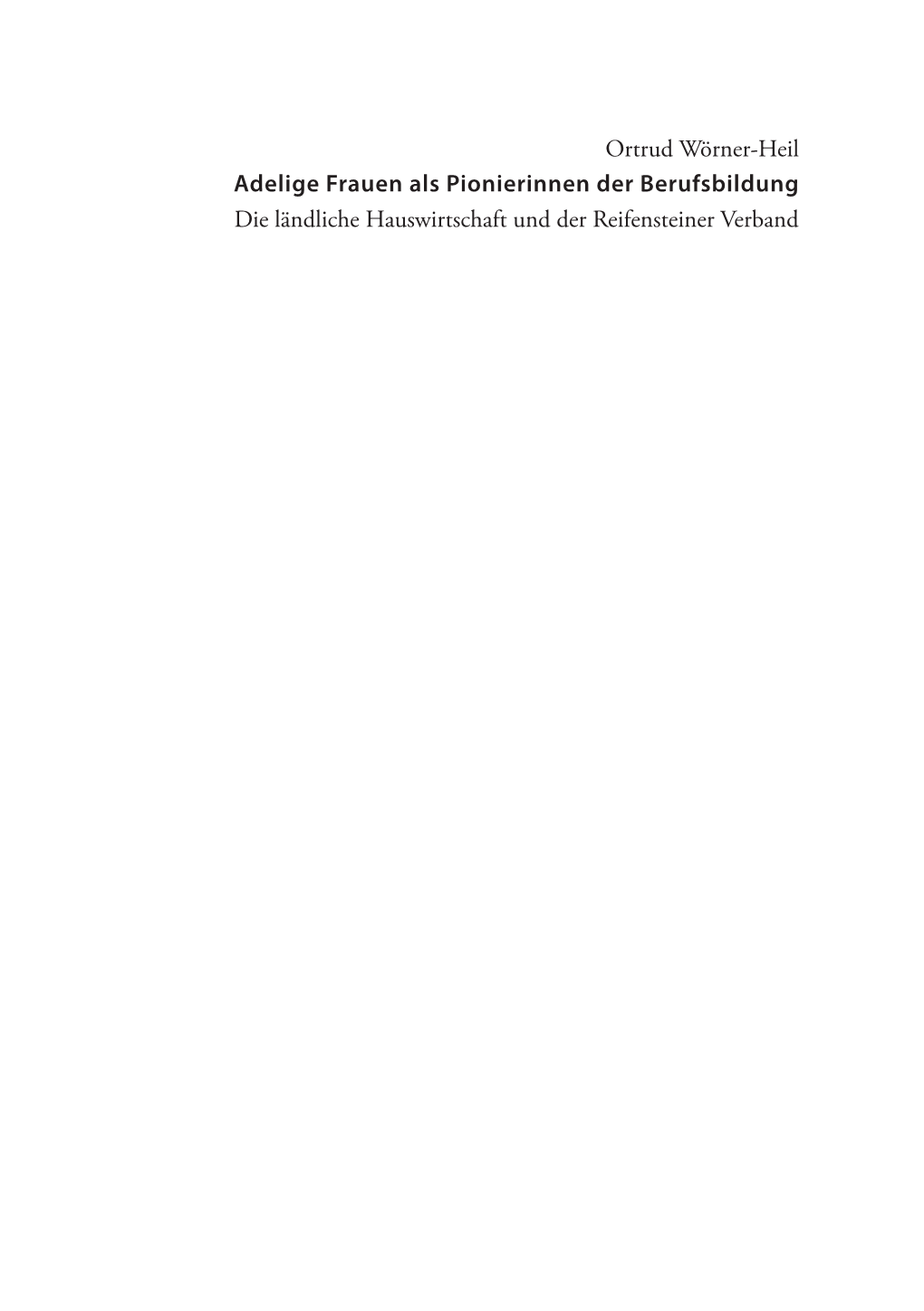 Ortrud Wörner-Heil Adelige Frauen Als Pionierinnen Der Berufsbildung Die Ländliche Hauswirtschaft Und Der Reifensteiner Verband