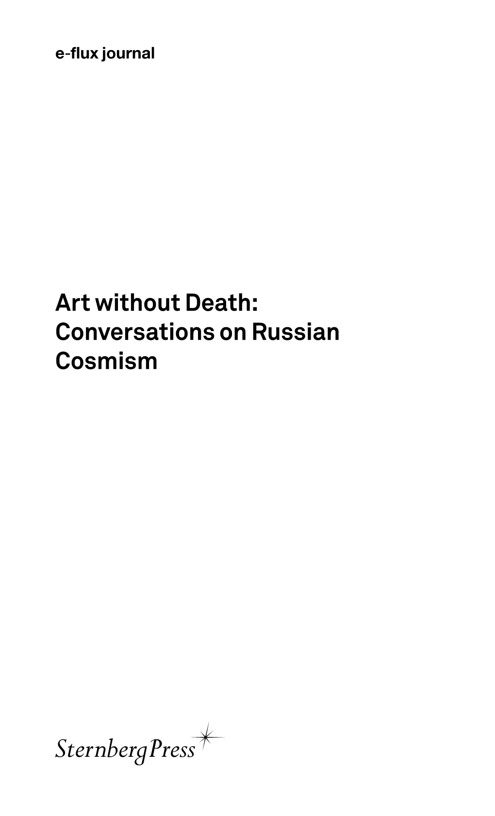Art Without Death: Conversations on Russian Cosmism Contents