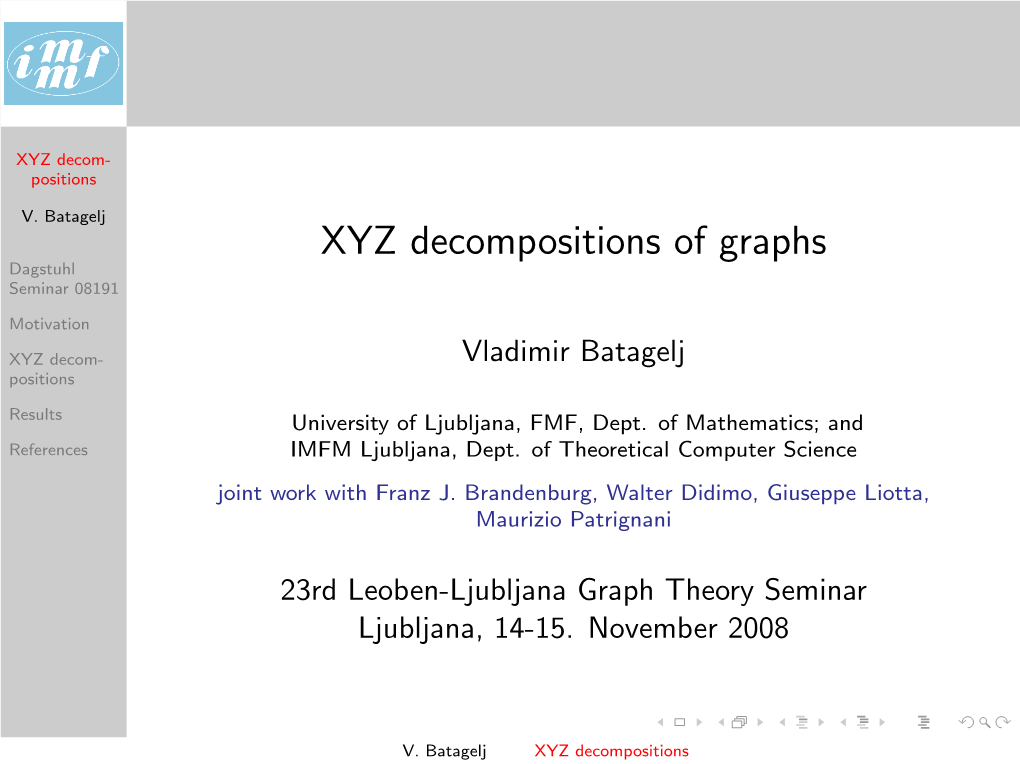 XYZ Decompositions of Graphs Dagstuhl Seminar 08191