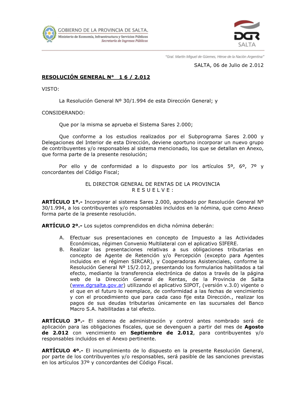 La Resolución General Nº 30/1.994 De Esta Dirección General; Y