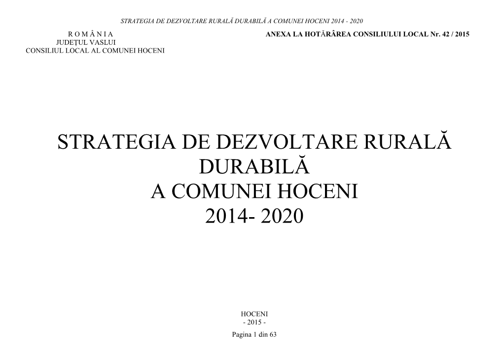 STRATEGIA DE DEZVOLTARE RURALĂ DURABILĂ a COMUNEI HOCENI 2014 - 2020 R O M Â N I a ANEXA LA HOTĂRÂREA CONSILIULUI LOCAL Nr