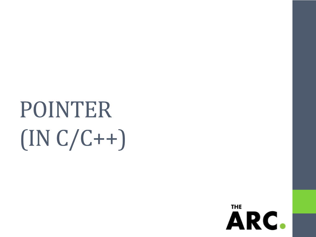 POINTER (IN C/C++) What Is a Pointer?