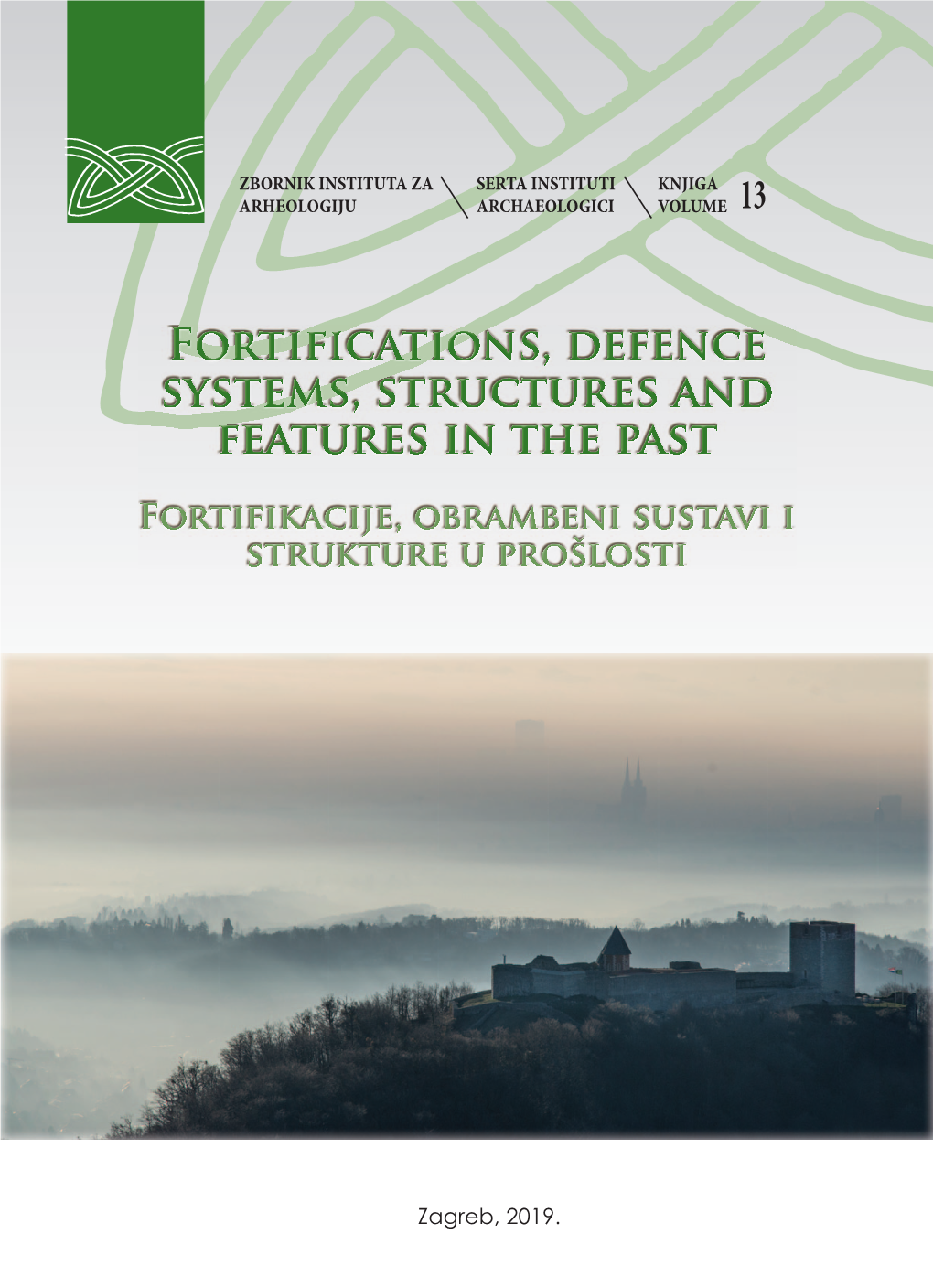 Zagreb, 2019. Fortifications, Defence Systems, Structures and Features in the Past