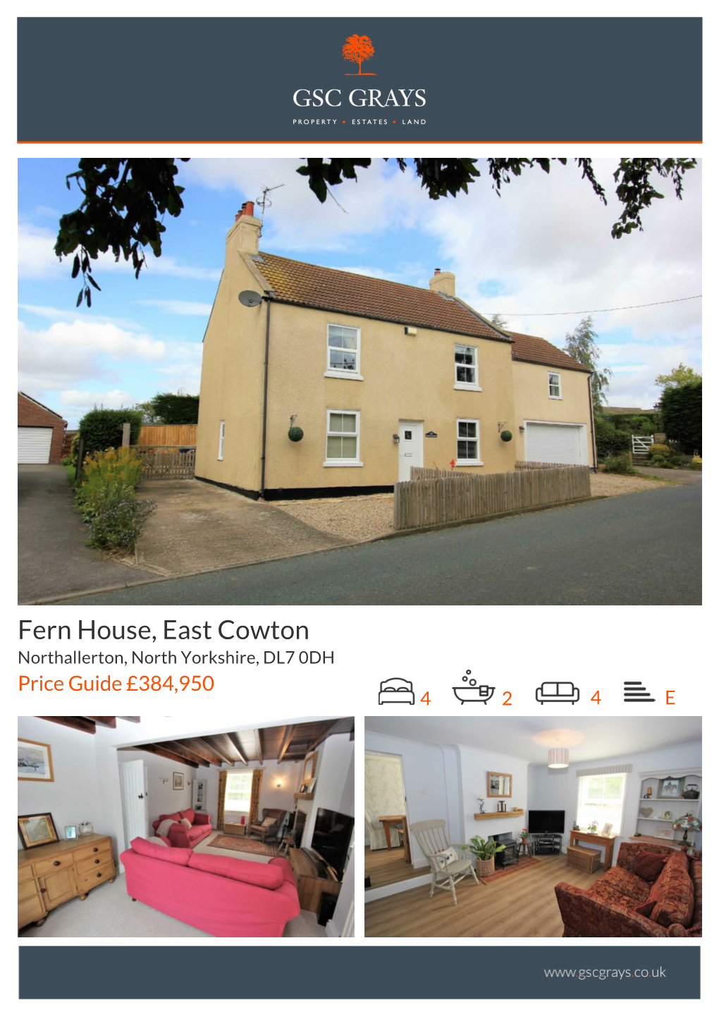 Fern House, East Cowton Northallerton, North Yorkshire, DL7 0DH Price Guide £384,950 4 2 4 E Fern House, East Cowton Northallerton, North Yorkshire DL7 0DH