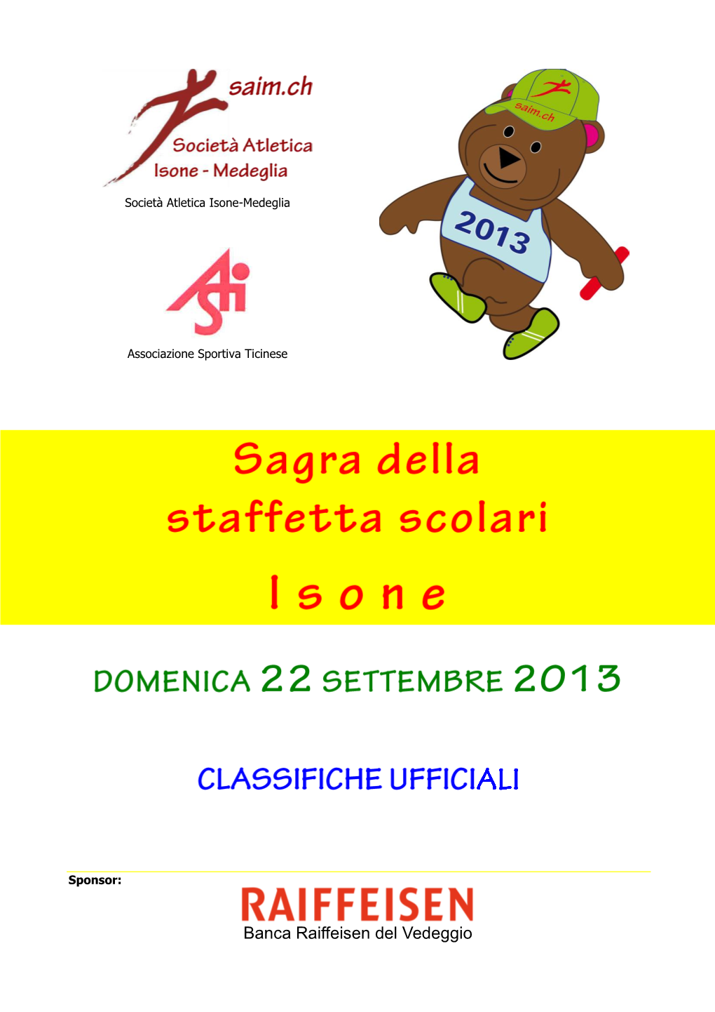 Banca Raiffeisen Del Vedeggio Società Atletica Isone-Medeglia Sagra Della Staffetta Scolari 6810 Isone Classifiche Finali 23/09/2013