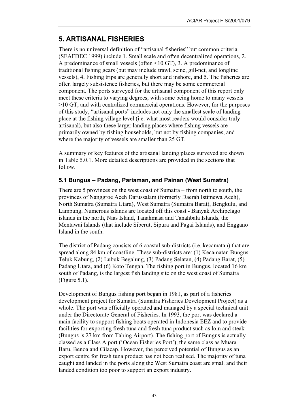 5. ARTISANAL FISHERIES There Is No Universal Definition of “Artisanal Fisheries” but Common Criteria (SEAFDEC 1999) Include 1