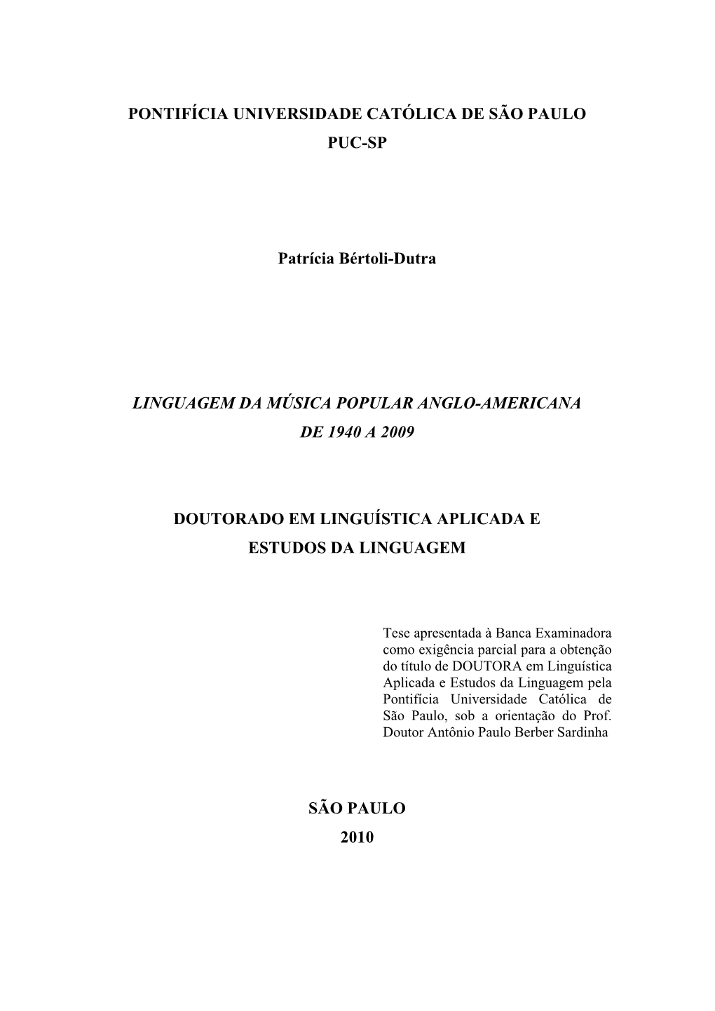 PONTIFÍCIA UNIVERSIDADE CATÓLICA DE SÃO PAULO PUC-SP Patrícia Bértoli-Dutra LINGUAGEM DA MÚSICA POPULAR ANGLO-AMERICANA DE