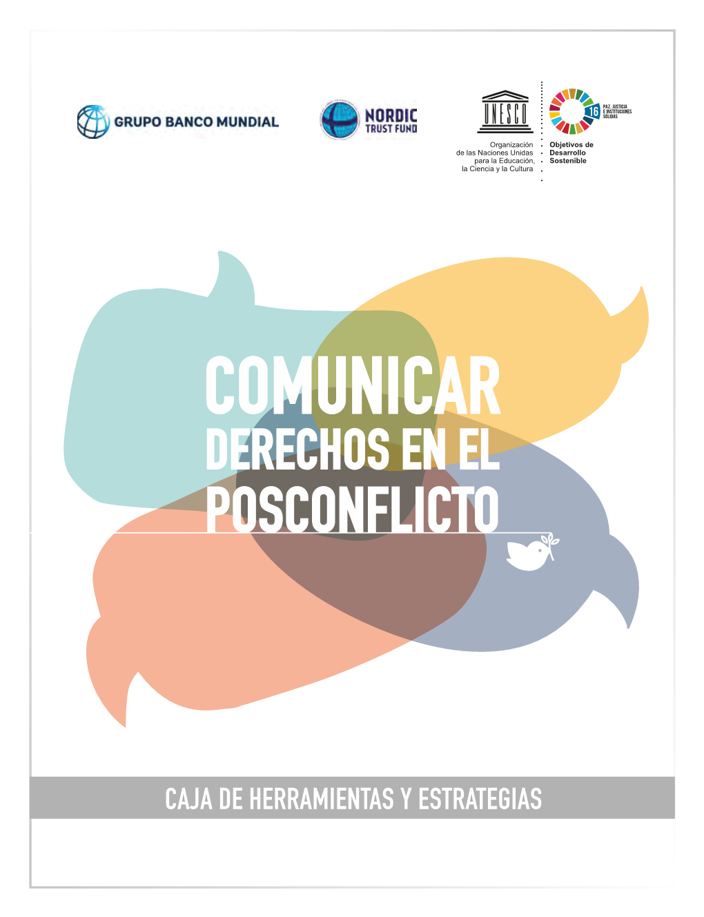 Comunicar Derechos En El Posconflicto. Caja De Herramientas Y Estrategias