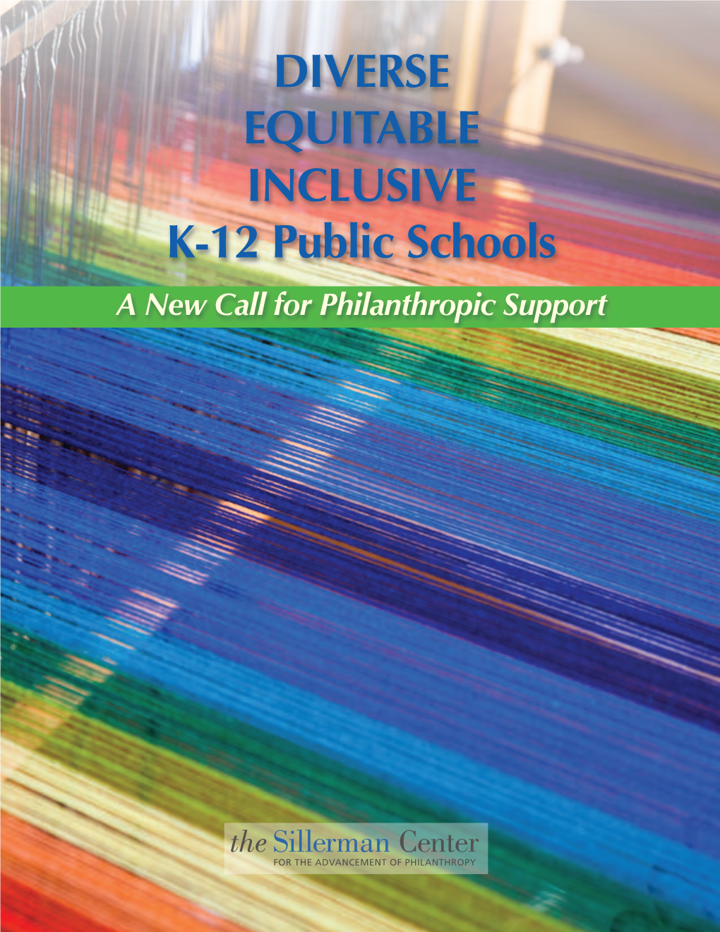 DIVERSE EQUITABLE INCLUSIVE K-12 Public Schools a New Call for Philanthropic Support