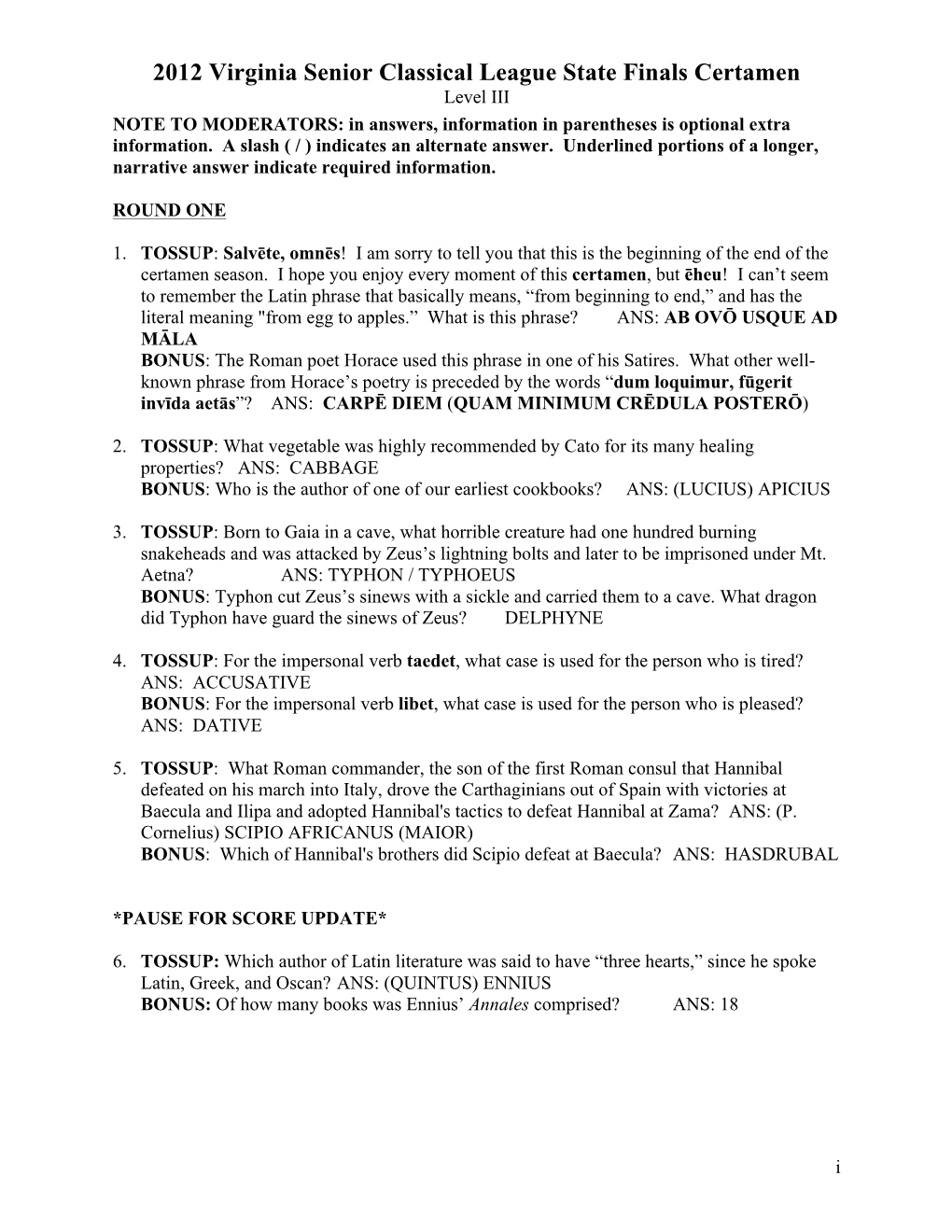 2012 Virginia Senior Classical League State Finals Certamen Level III NOTE to MODERATORS: in Answers, Information in Parentheses Is Optional Extra Information