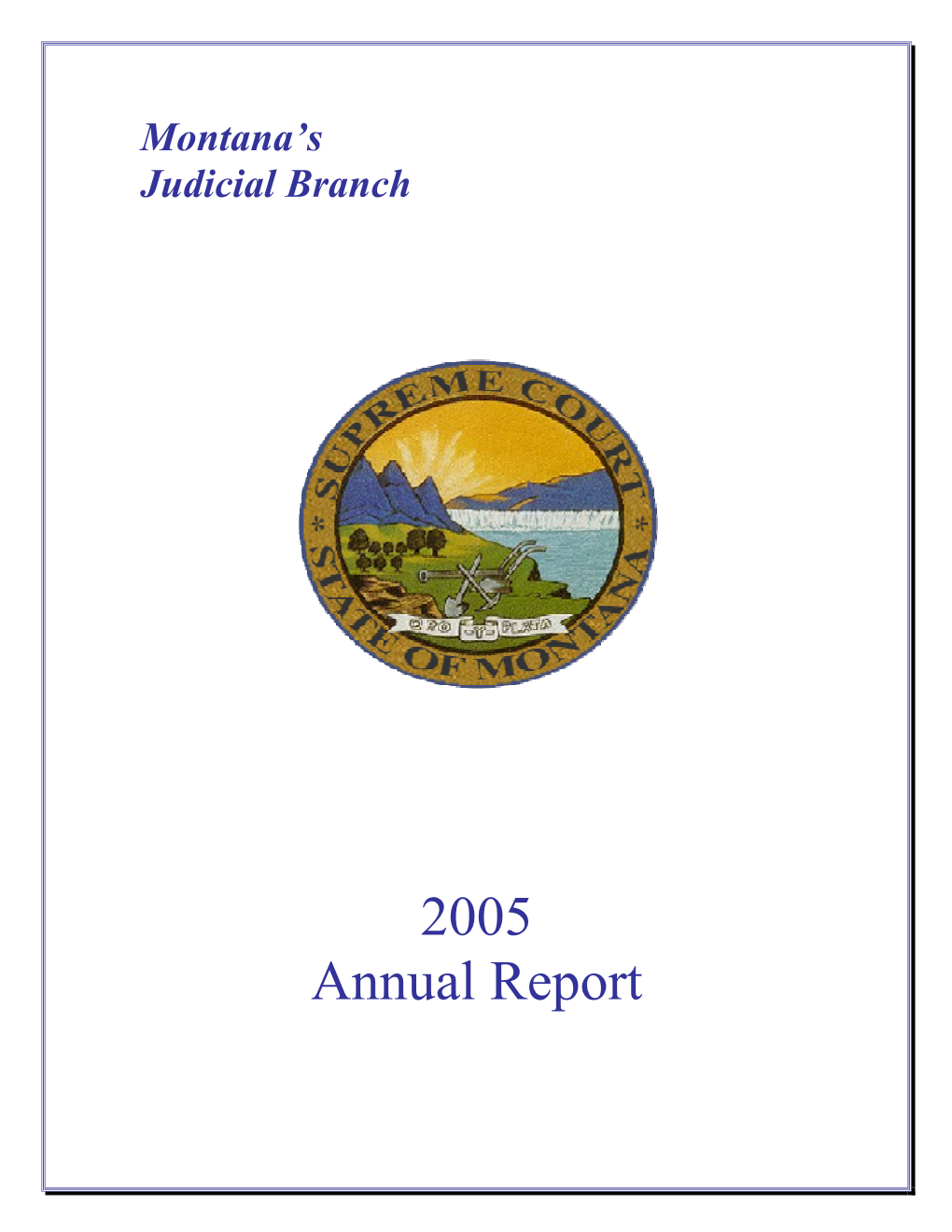 2005 Annual Report a Message from Chief Justice Karla M