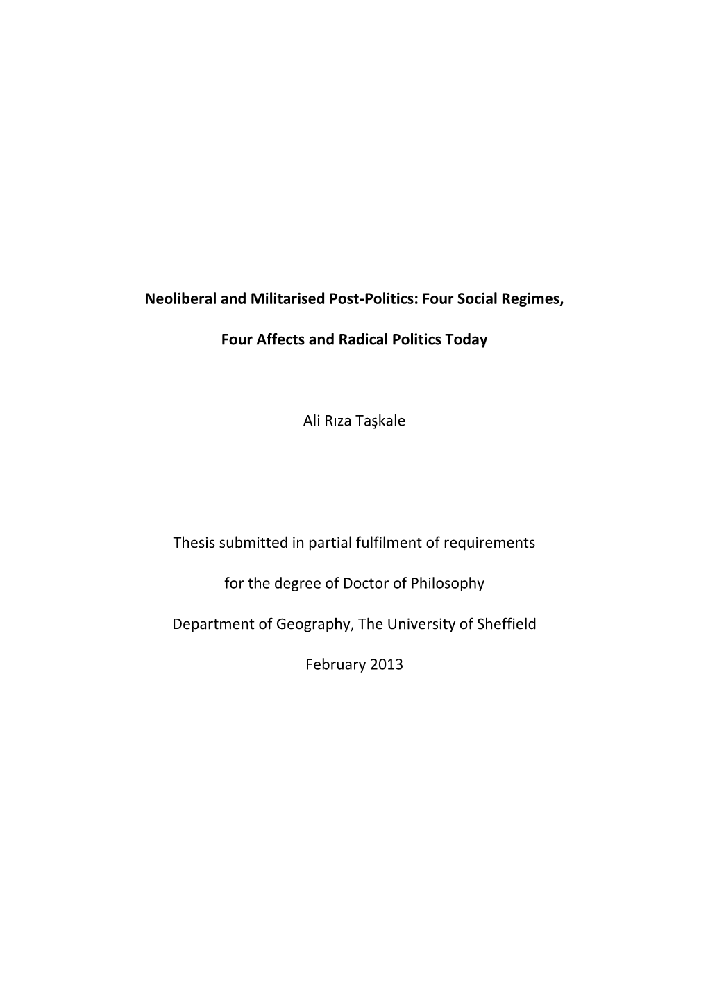 Neoliberal and Militarised Post-Politics: Four Social Regimes, Four Affects and Radical Politics Today Ali Rıza Taşkale Thesis