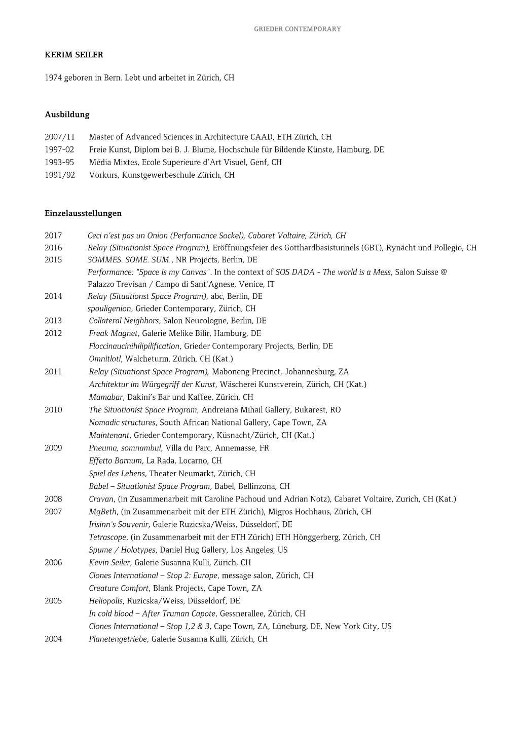 KERIM SEILER 1974 Geboren in Bern. Lebt Und Arbeitet in Zürich, CH Ausbildung 2007/11 Master of Advanced Sciences in Architect
