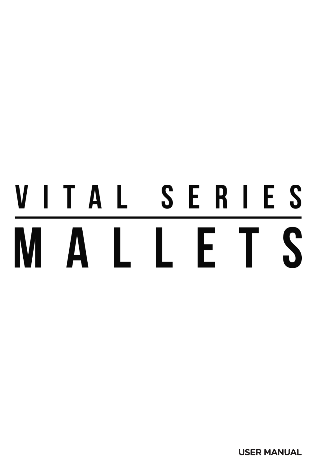 Vital Series, Mallets