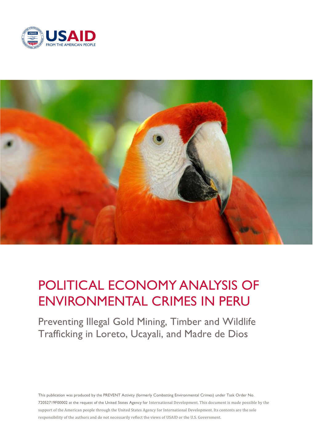 POLITICAL ECONOMY ANALYSIS of ENVIRONMENTAL CRIMES in PERU Preventing Illegal Gold Mining, Timber and Wildlife Trafficking in Loreto, Ucayali, and Madre De Dios