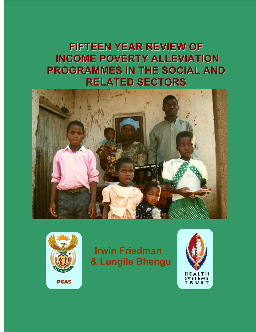 Fifteen Year Review of Income Poverty Alleviation Programmes in the Social and Related Sectors Full Final Report