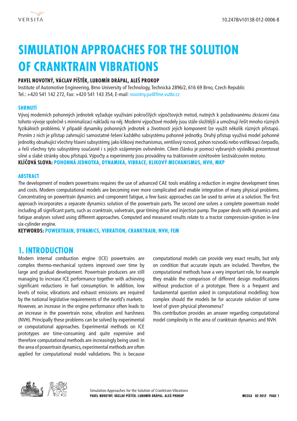 Simulation Approaches for the Solution of Cranktrain Vibrations Pavel Novotný, Václav Píštěk, Lubomír Drápal, Aleš Prokop