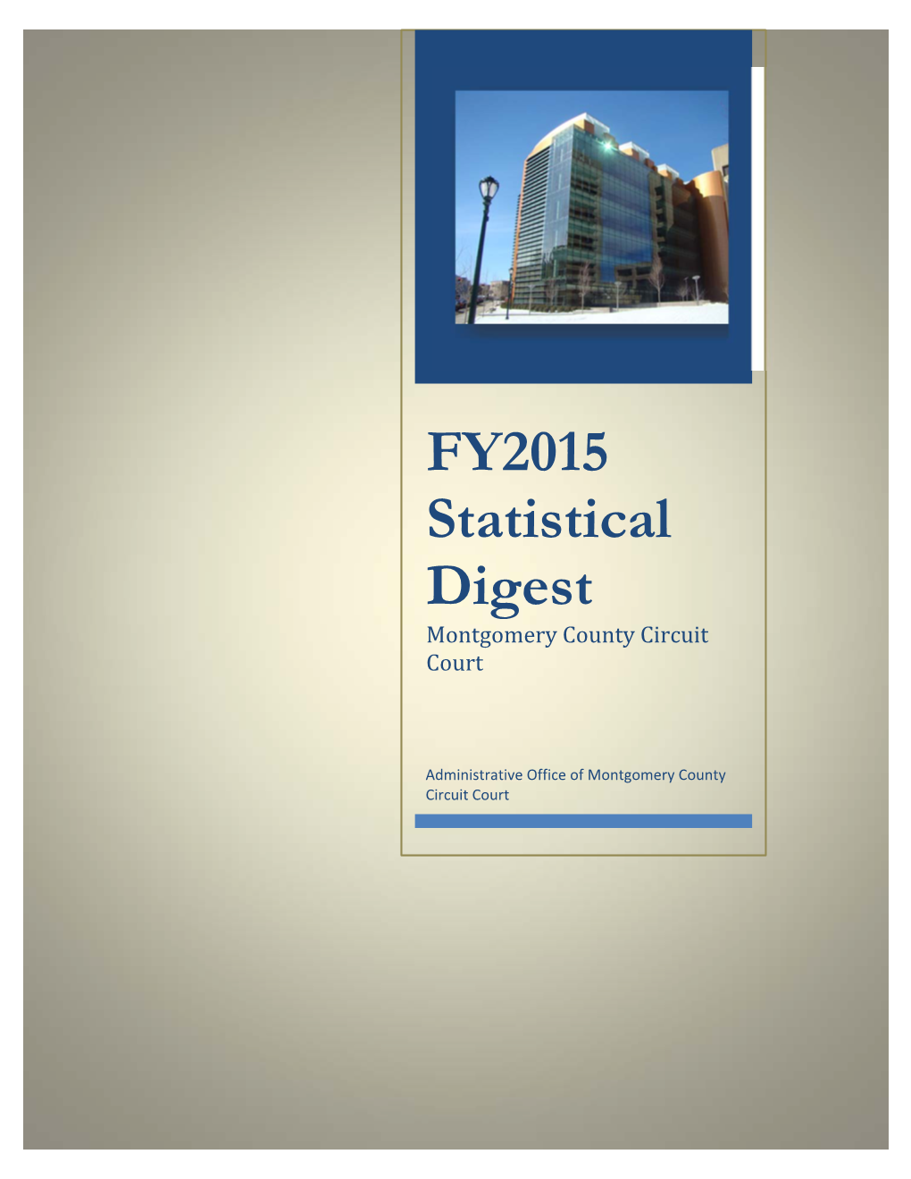 Montgomery County Circuit Court FY 2015 Annual Statistical Digest