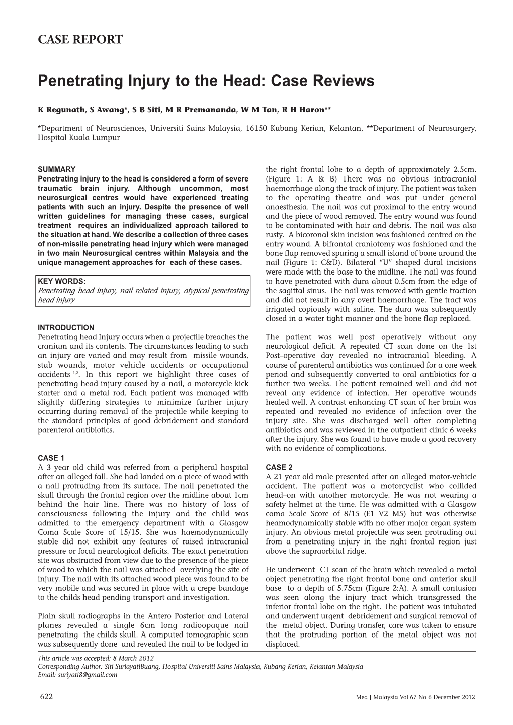 Penetrating Injury to the Head: Case Reviews K Regunath, S Awang*, S B Siti, M R Premananda, W M Tan, R H Haron**