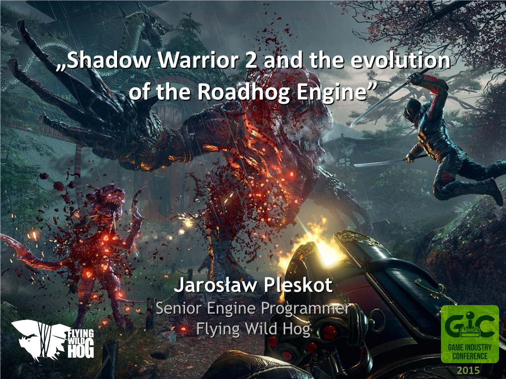 Shadow Warrior 2 and the Evolution of the Roadhog Engine”