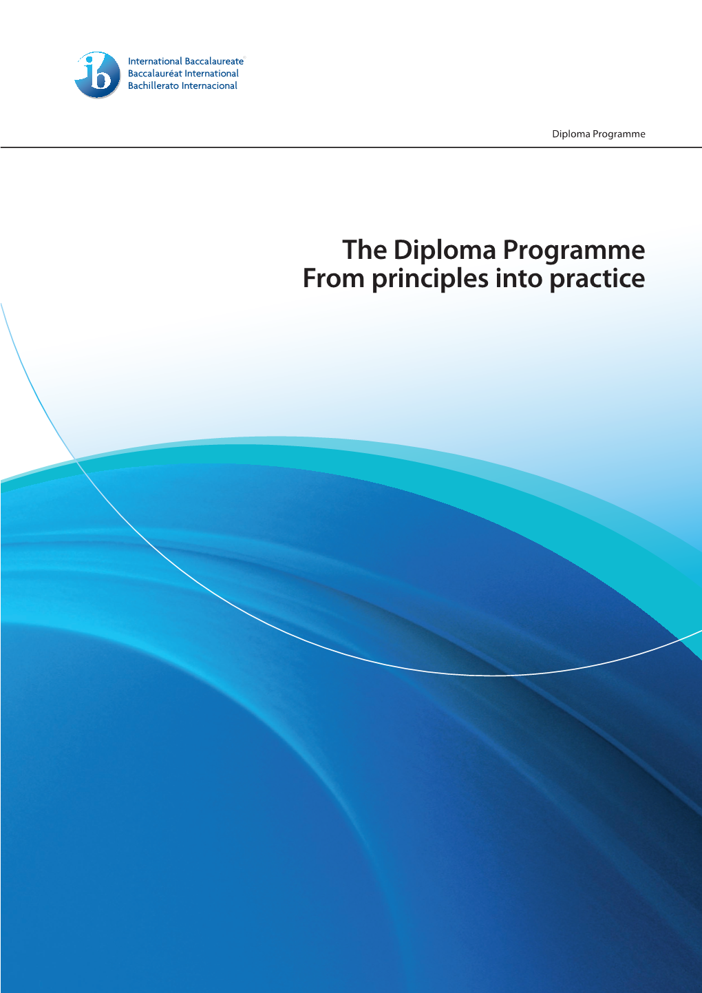 The Diploma Programme from Principles Into Practice