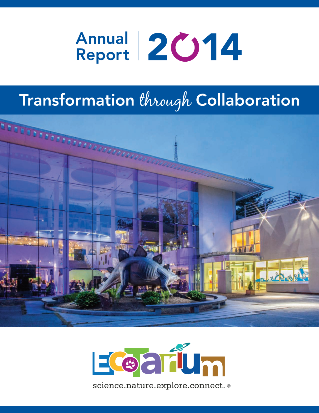 ANNUAL REPORT 2014 the Ecotarium Fun Facts a Special Thank You Goes To