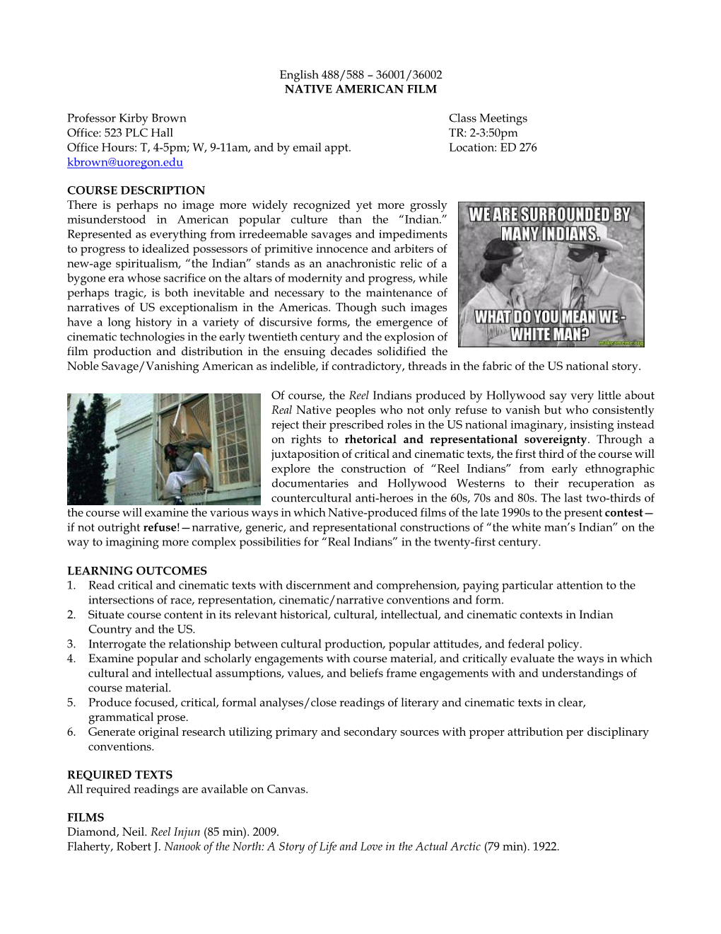 English 488/588 – 36001/36002 NATIVE AMERICAN FILM Professor Kirby Brown Class Meetings Office: 523 PLC Hall TR: 2-3:50Pm Offi