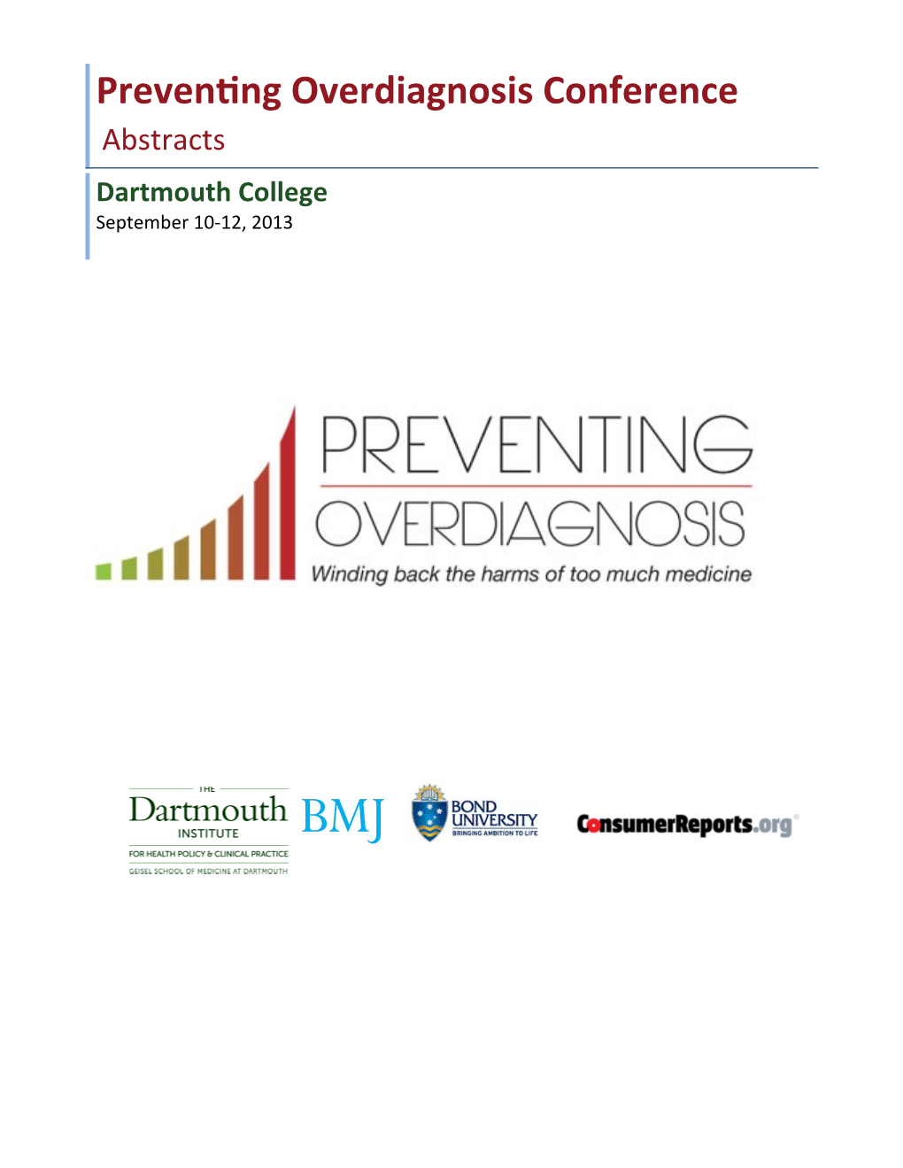Preventing Overdiagnosis Conference Abstracts Dartmouth College September 10-12, 2013 Abstracts Are Hyperlinked