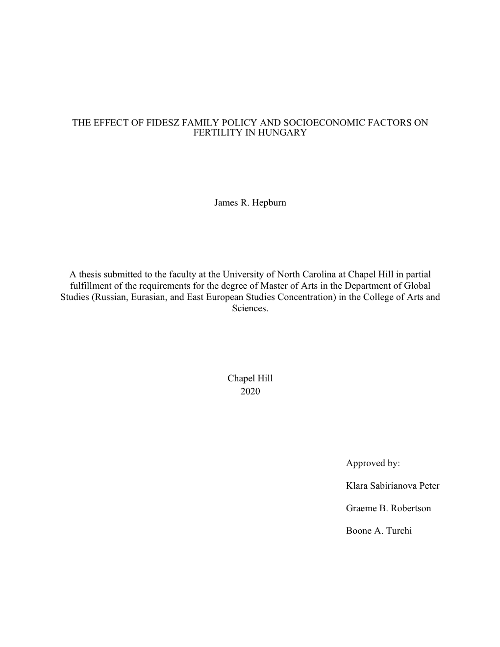 THE EFFECT of FIDESZ FAMILY POLICY and SOCIOECONOMIC FACTORS on FERTILITY in HUNGARY James R. Hepburn a Thesis Submitted To
