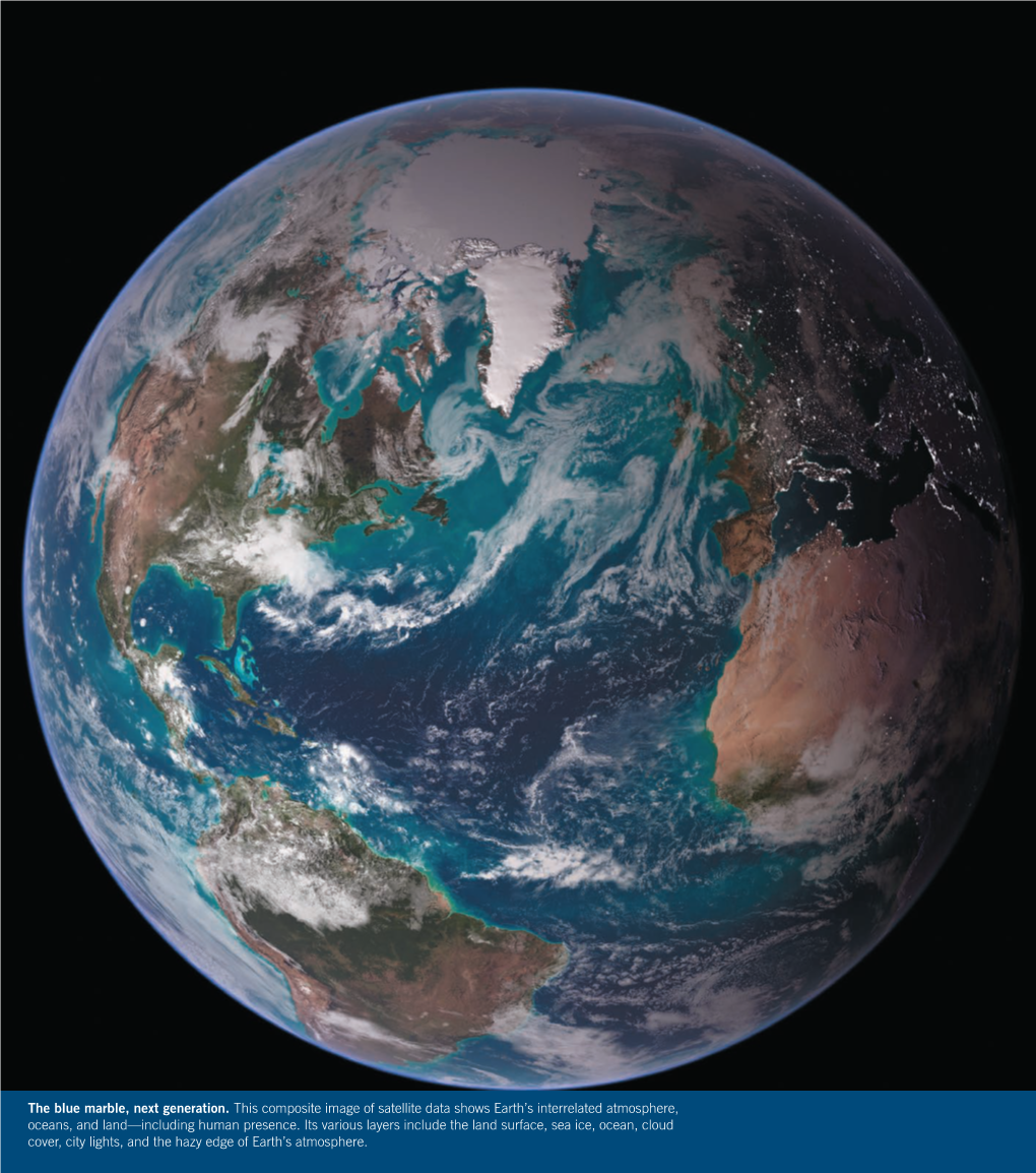 The Blue Marble, Next Generation. This Composite Image of Satellite Data Shows Earth’S Interrelated Atmosphere, Oceans, and Land—Including Human Presence
