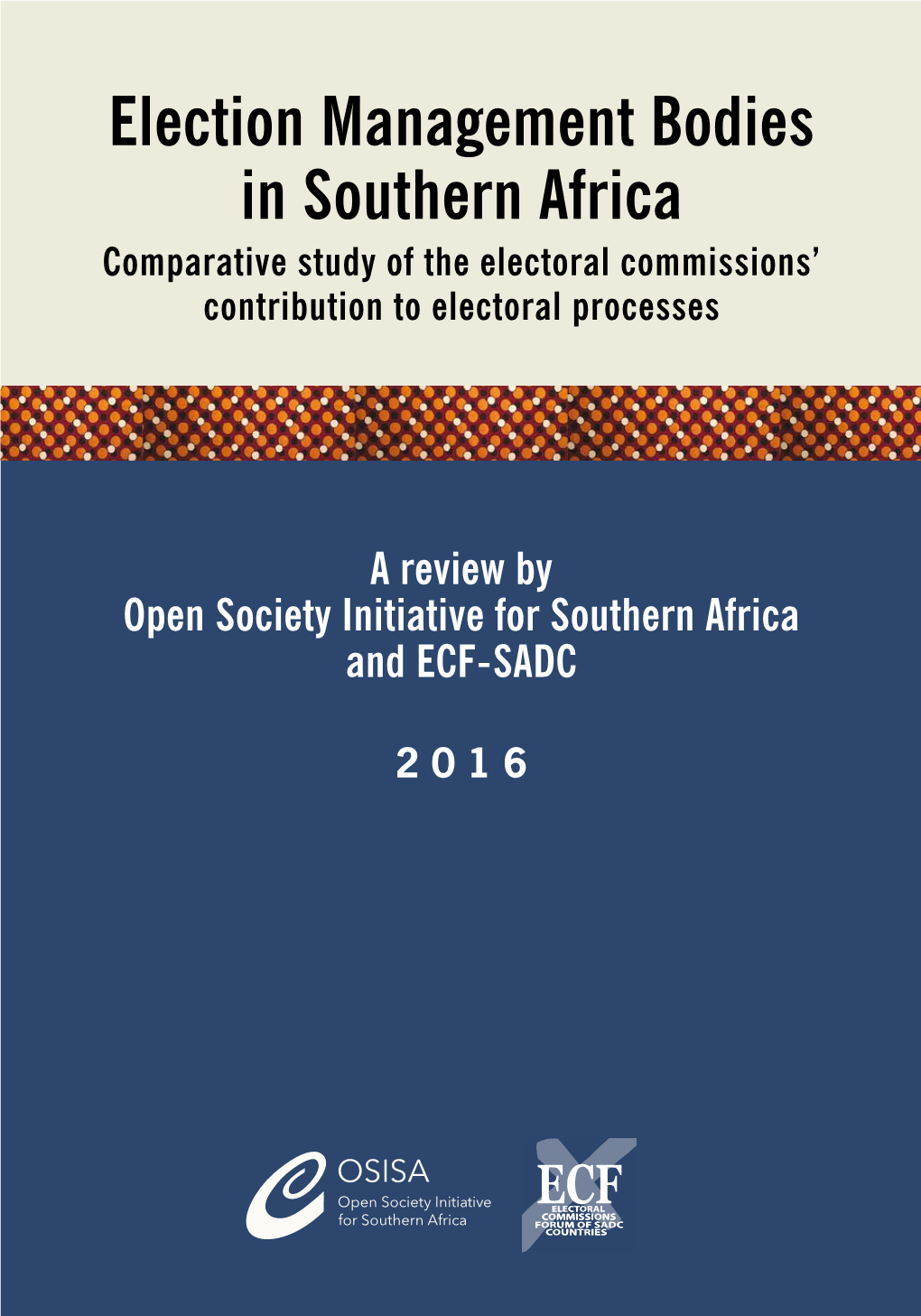 Election Management Bodies in Southern Africa Comparative Study of the Electoral Commissions’ Contribution to Electoral Processes