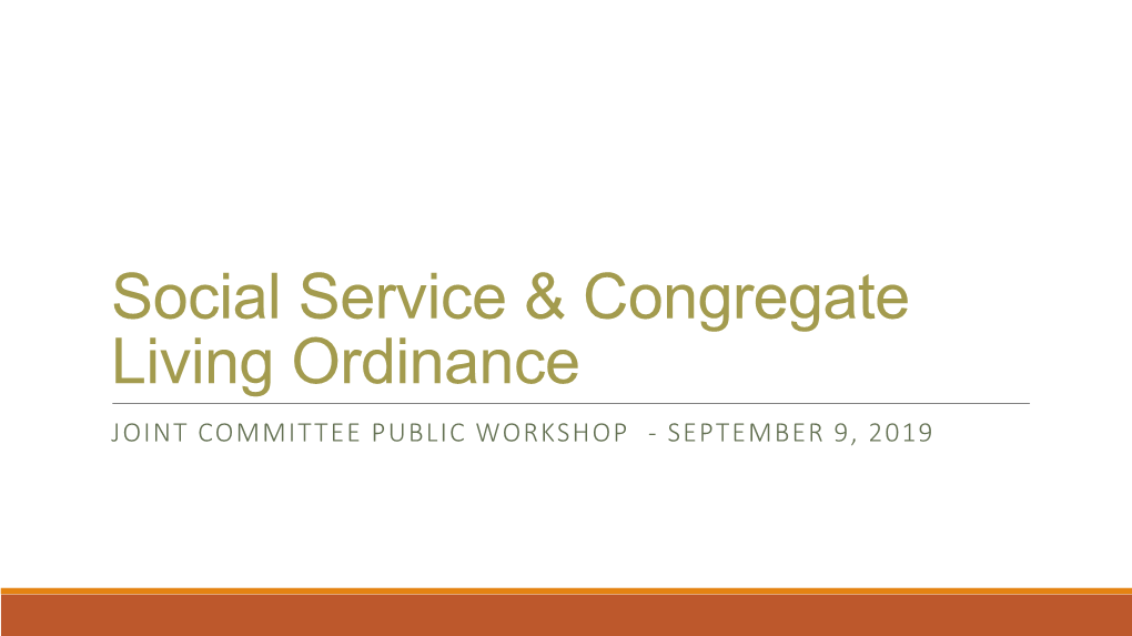 Congregate Living Ordinance JOINT COMMITTEE PUBLIC WORKSHOP - SEPTEMBER 9, 2019